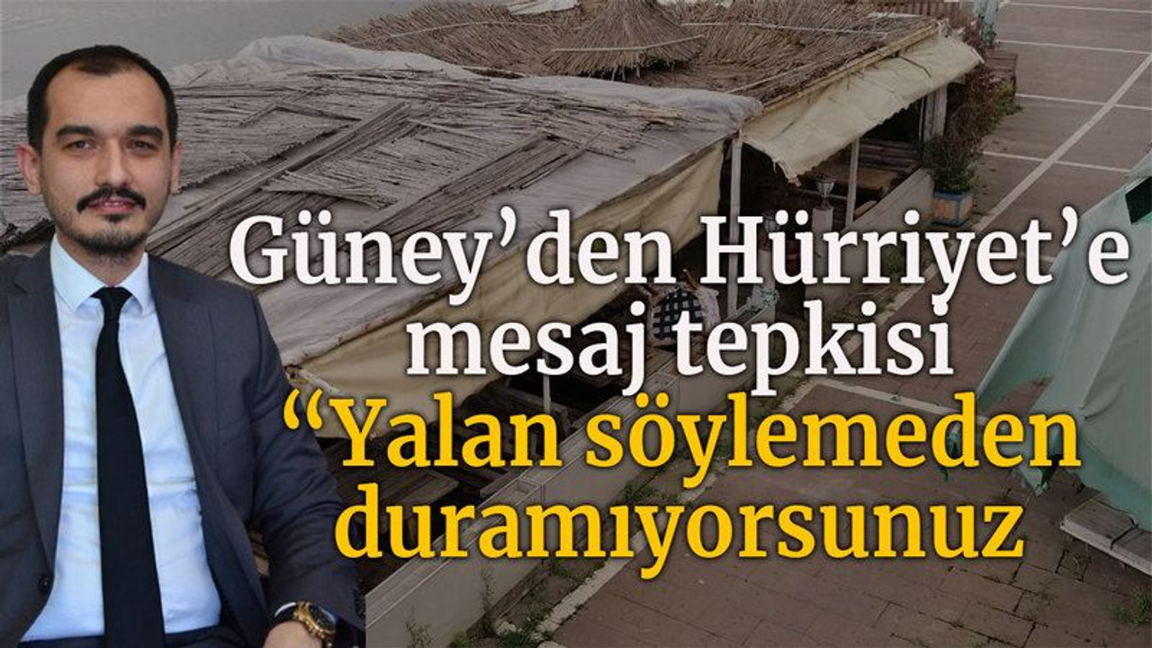 Güney’den Hürriyet’e mesaj tepkisi “Yalan söylemeden duramıyorsunuz”